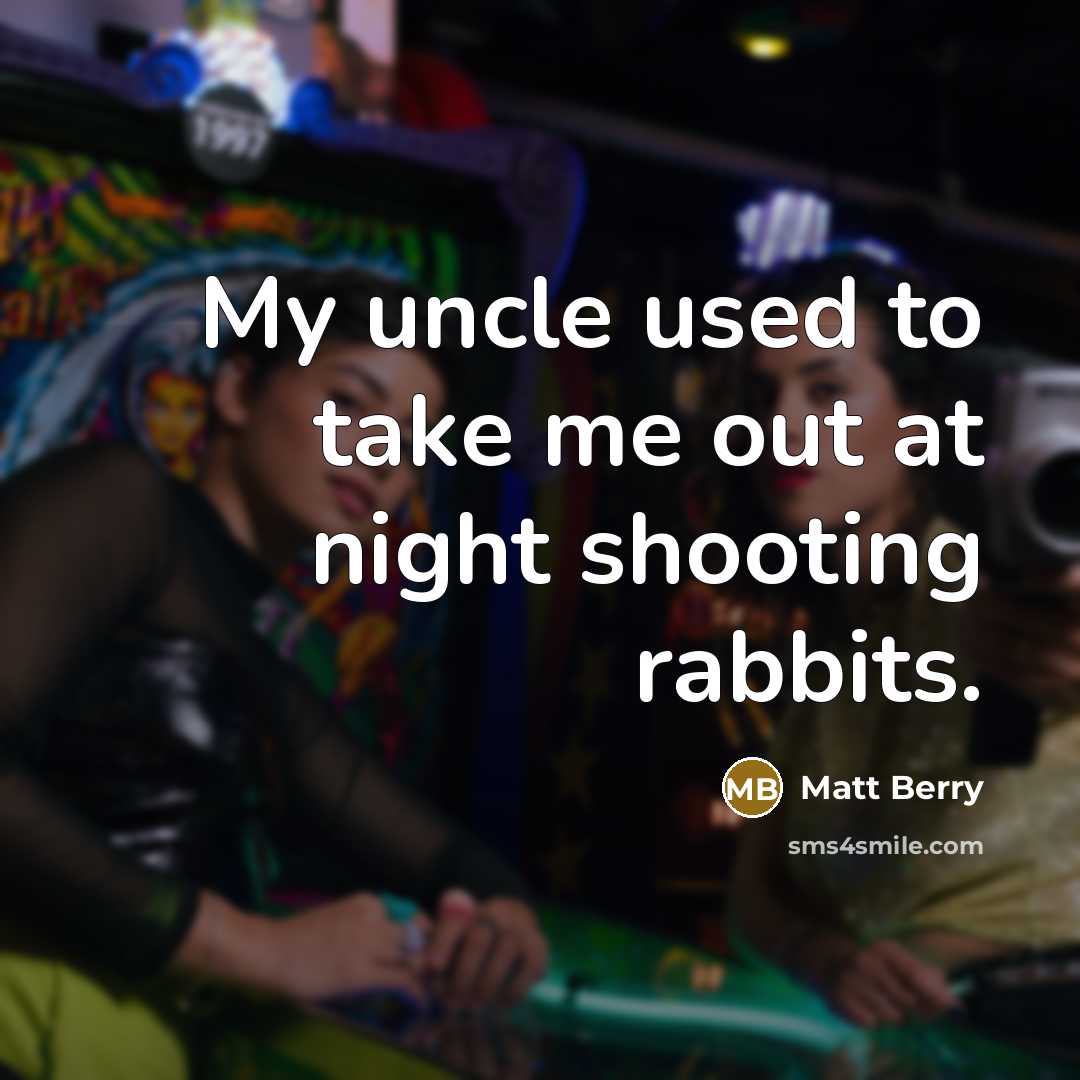 “My uncle used to take me out at night shooting…” quote by Matt Berry