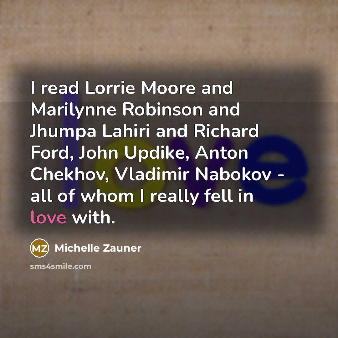 “I read Lorrie Moore and Marilynne Robinson and Jhumpa Lahiri…” quote by Michelle Zauner