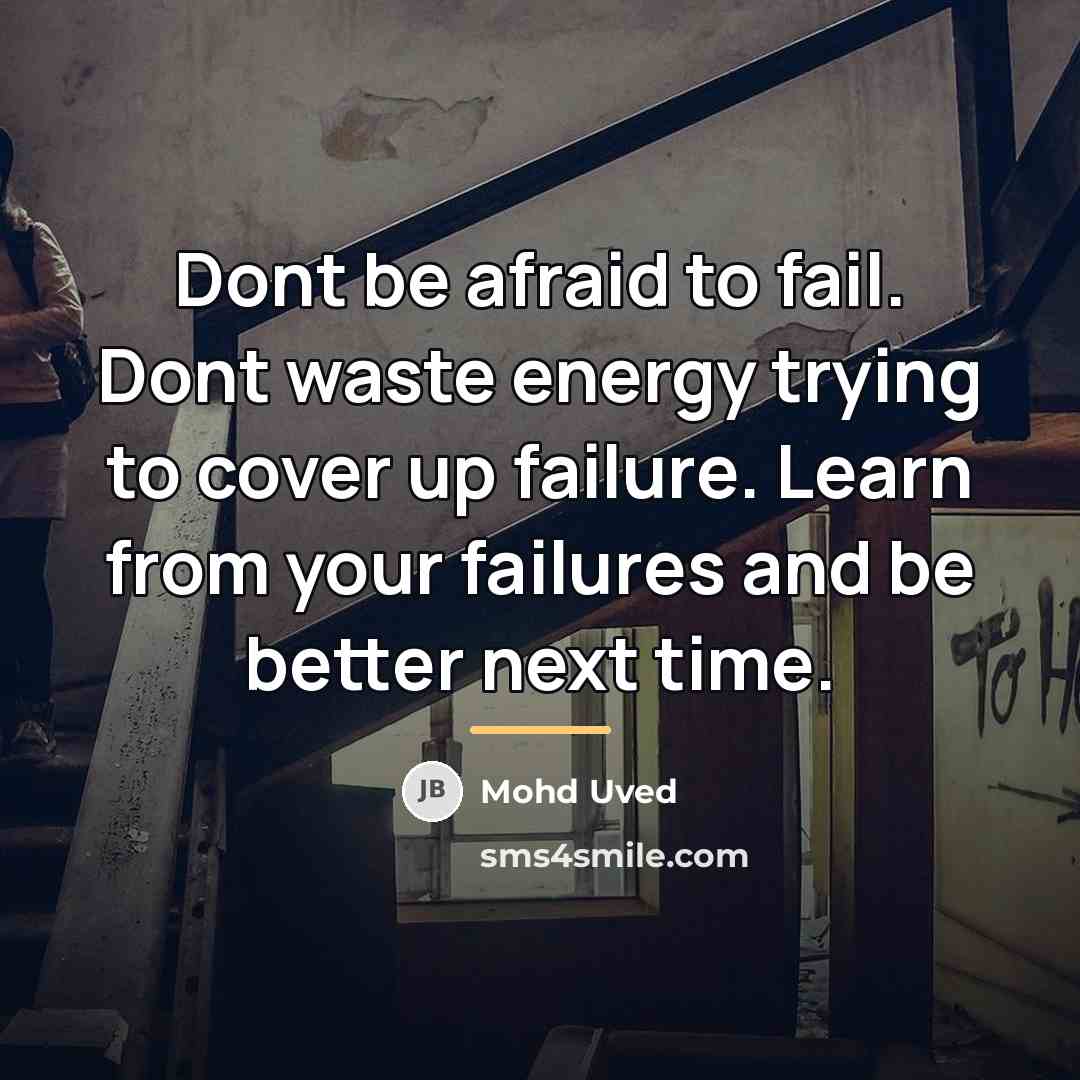 “Dont be afraid to fail. Dont waste energy trying to…” quote by Mohd Uved