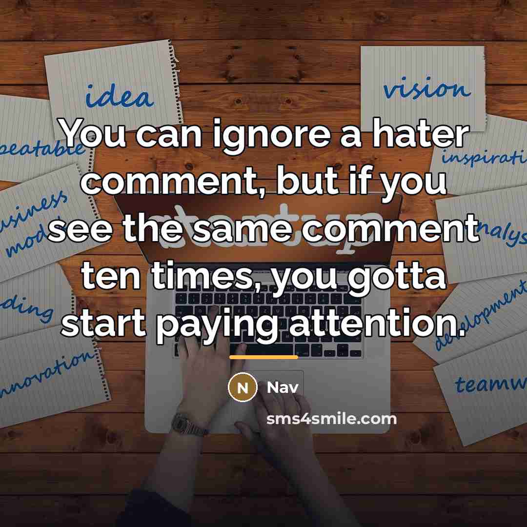 “You can ignore a hater comment, but if you see…” quote by Nav