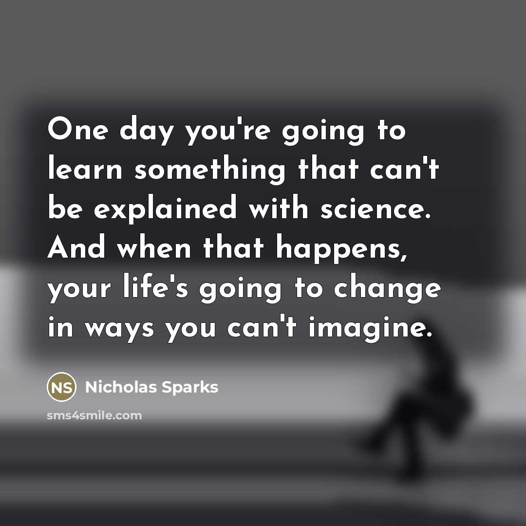 “One day you're going to learn something that can't be…” quote by Nicholas Sparks