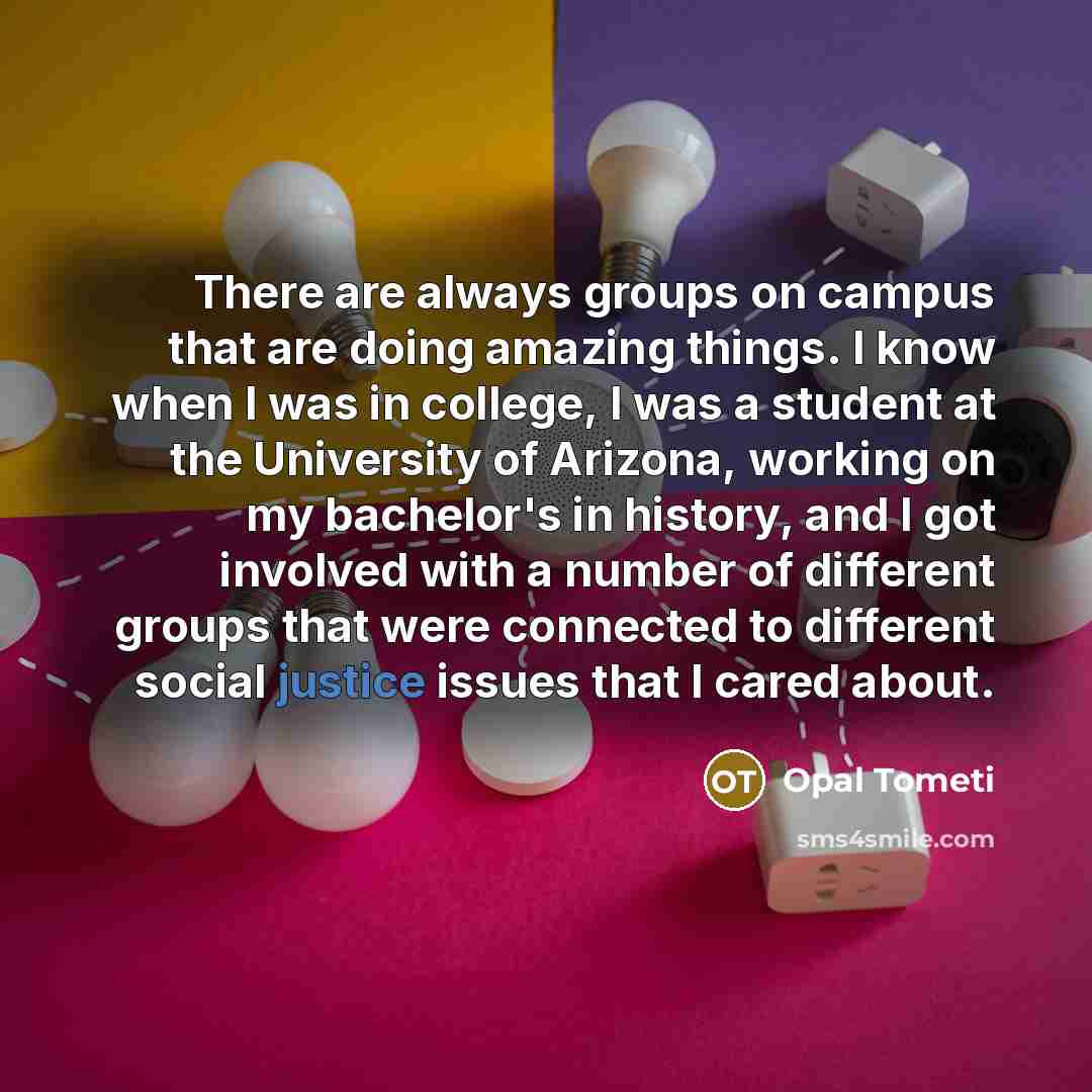 “There are always groups on campus that are doing amazing…” quote by Opal Tometi
