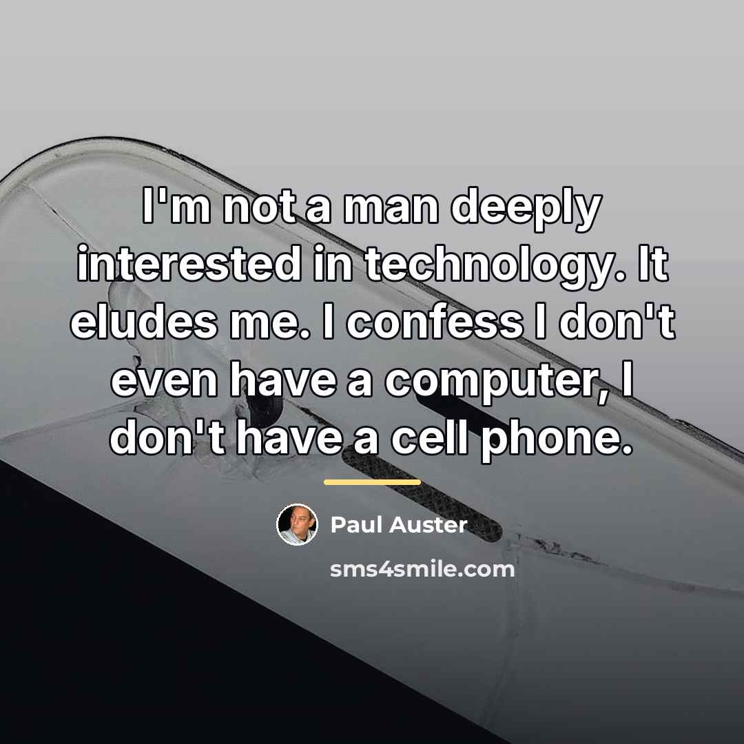 “I'm not a man deeply interested in technology. It eludes…” quote by Paul Auster