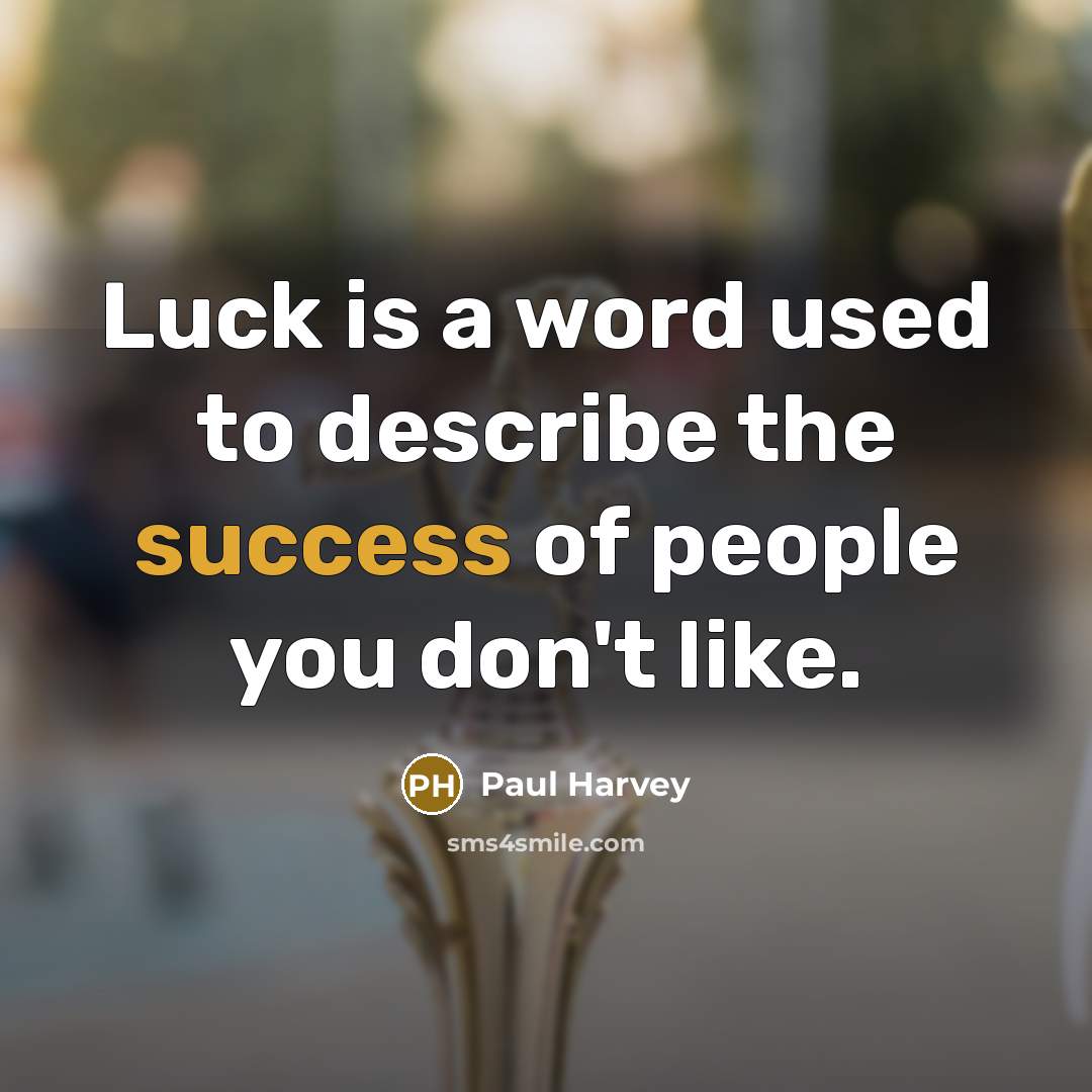 “Luck is a word used to describe the success of…” quote by Paul Harvey