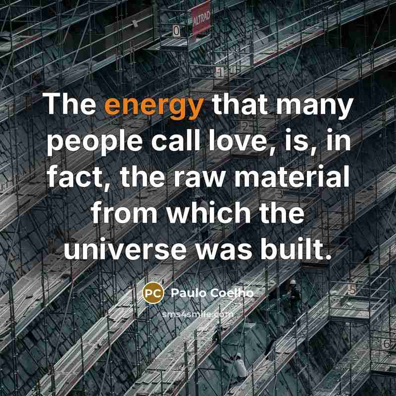 “The energy that many people call love, is, in fact,…” quote by Paulo Coelho
