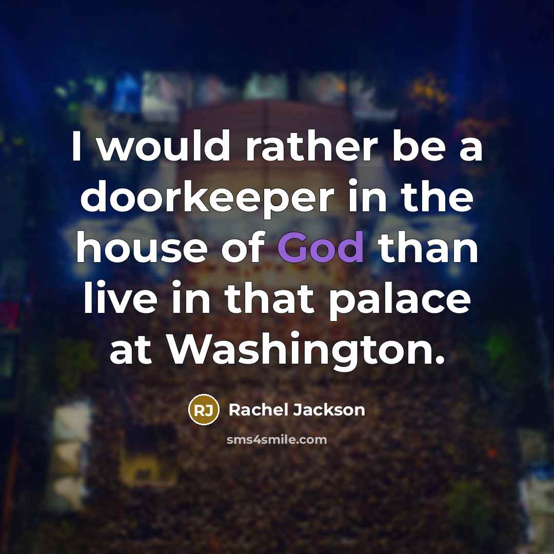 “I would rather be a doorkeeper in the house of…” quote by Rachel Jackson