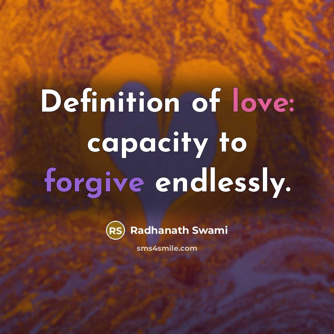 “Definition of love: capacity to forgive endlessly.…” quote by Radhanath Swami