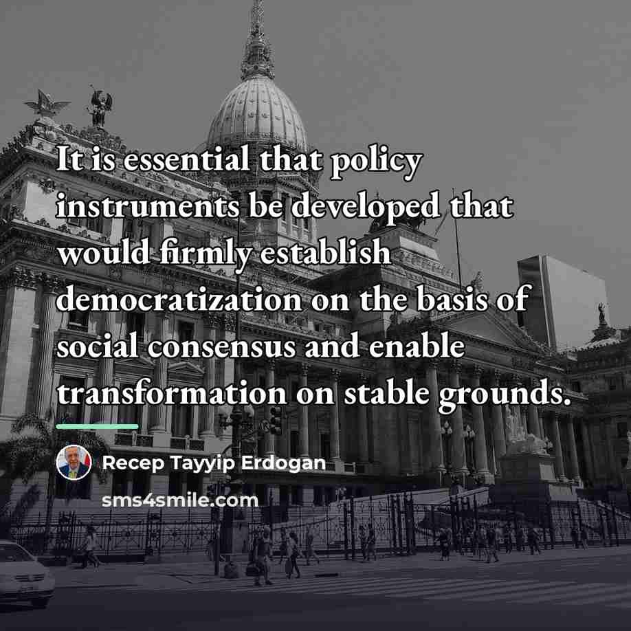 “It is essential that policy instruments be developed that would…” quote by Recep Tayyip Erdogan
