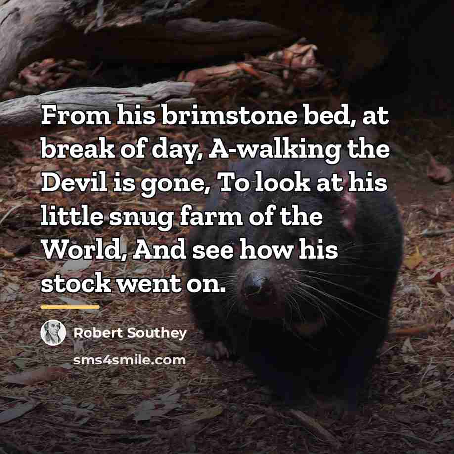 “From his brimstone bed, at break of day, A-walking the…” quote by Robert Southey