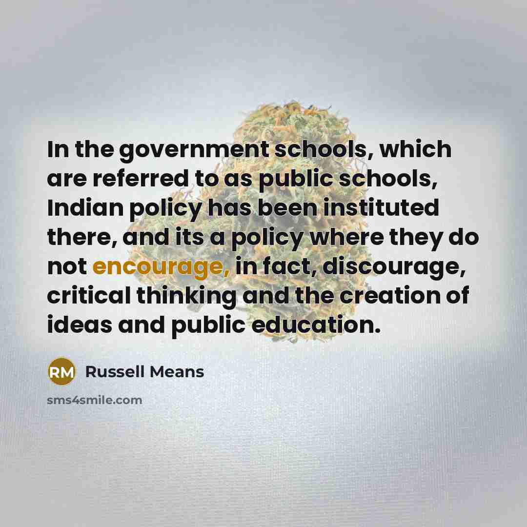 “In the government schools, which are referred to as public…” quote by Russell Means