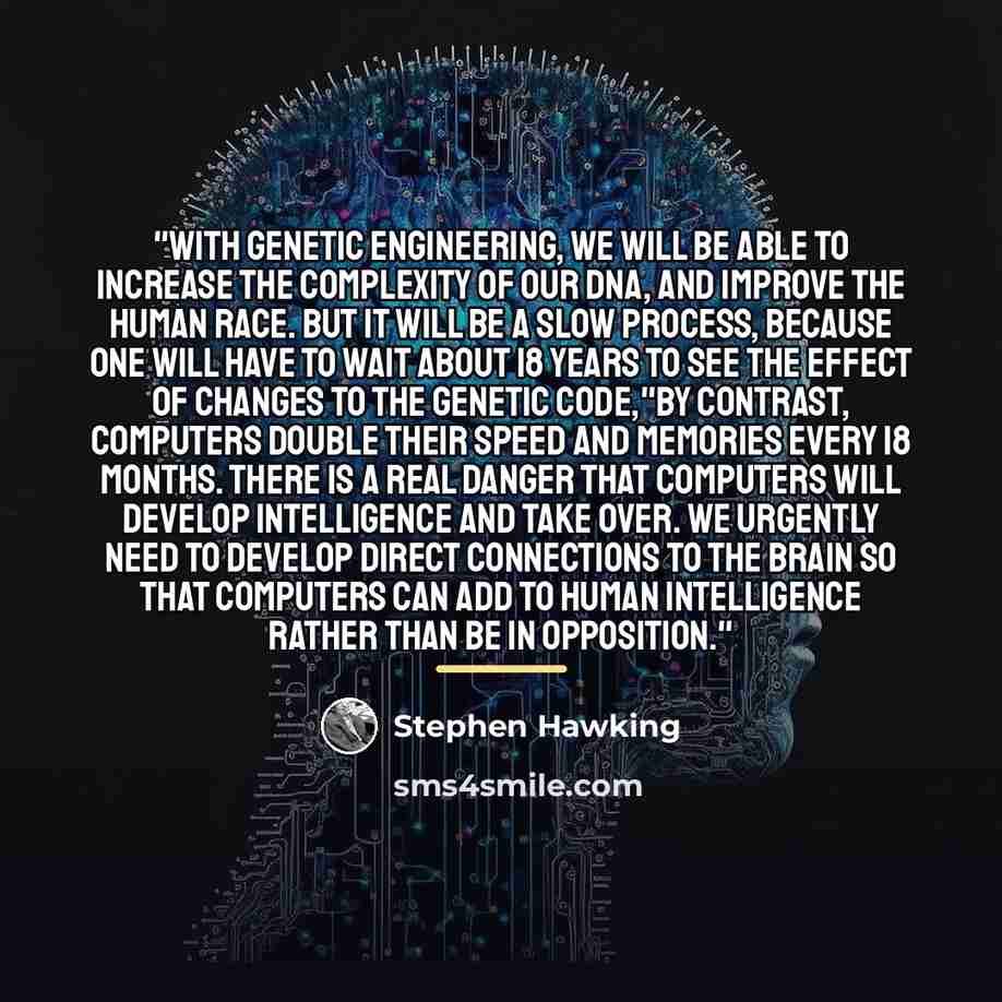 “"With genetic engineering, we will be able to increase the…” quote by Stephen Hawking