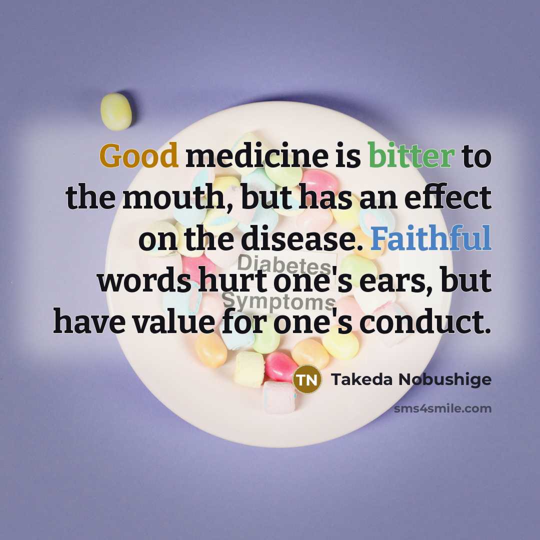 “Good medicine is bitter to the mouth, but has an…” quote by Takeda Nobushige