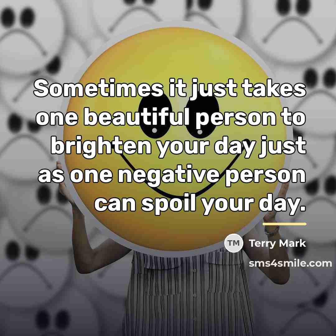 “Sometimes it just takes one beautiful person to brighten your…” quote by Terry Mark