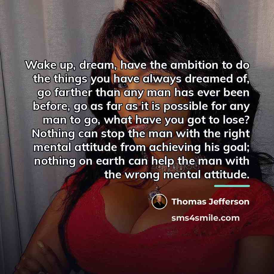 “Wake up, dream, have the ambition to do the things…” quote by Thomas Jefferson