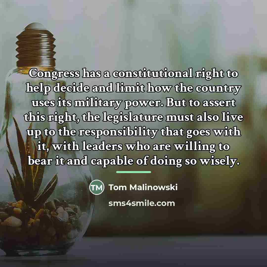 “Congress has a constitutional right to help decide and limit…” quote by Tom Malinowski
