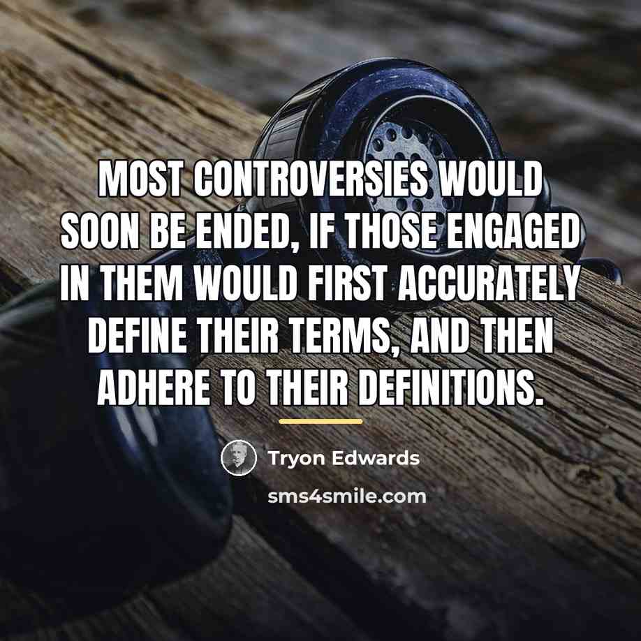 “Most controversies would soon be ended, if those engaged in…” quote by Tryon Edwards