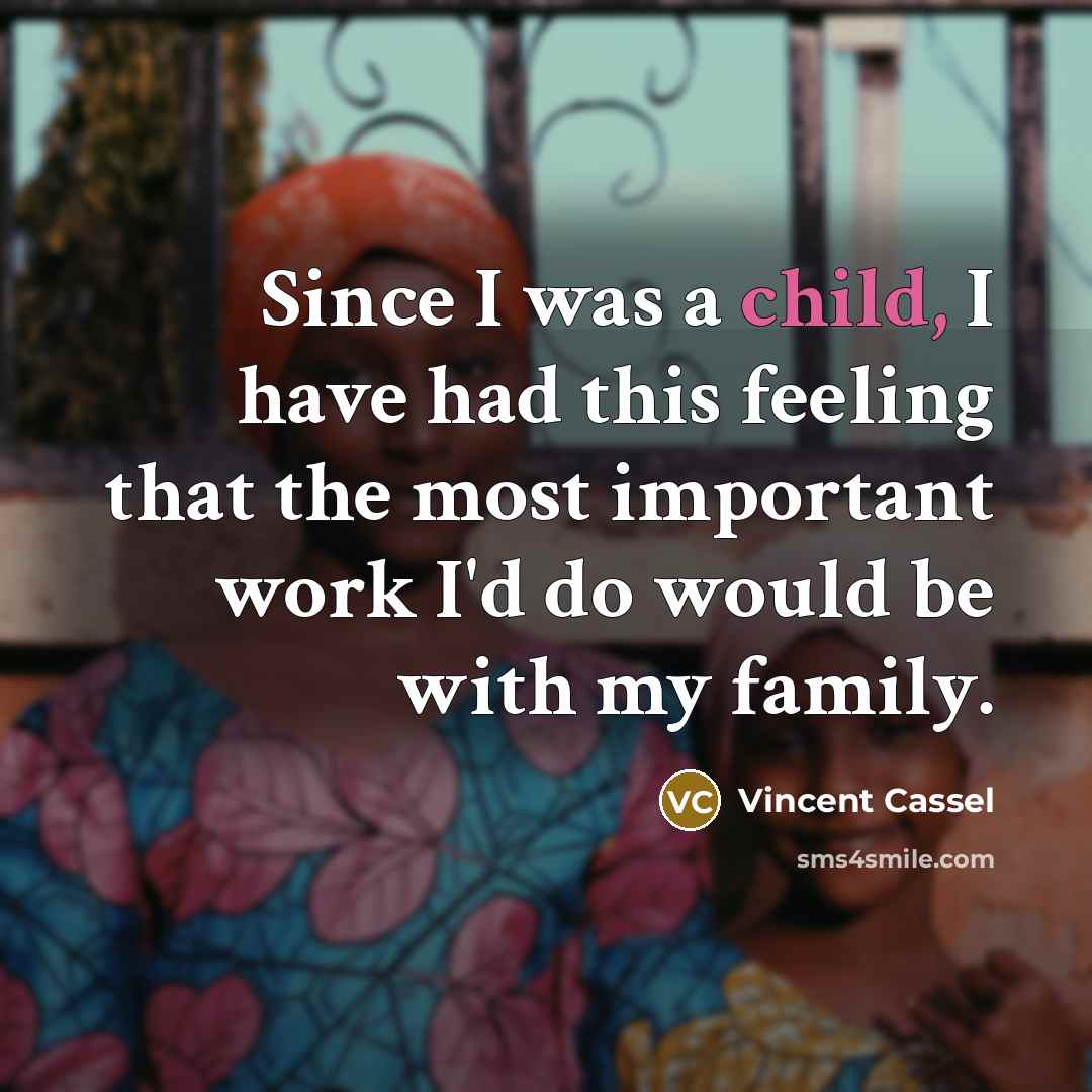 “Since I was a child, I have had this feeling…” quote by Vincent Cassel
