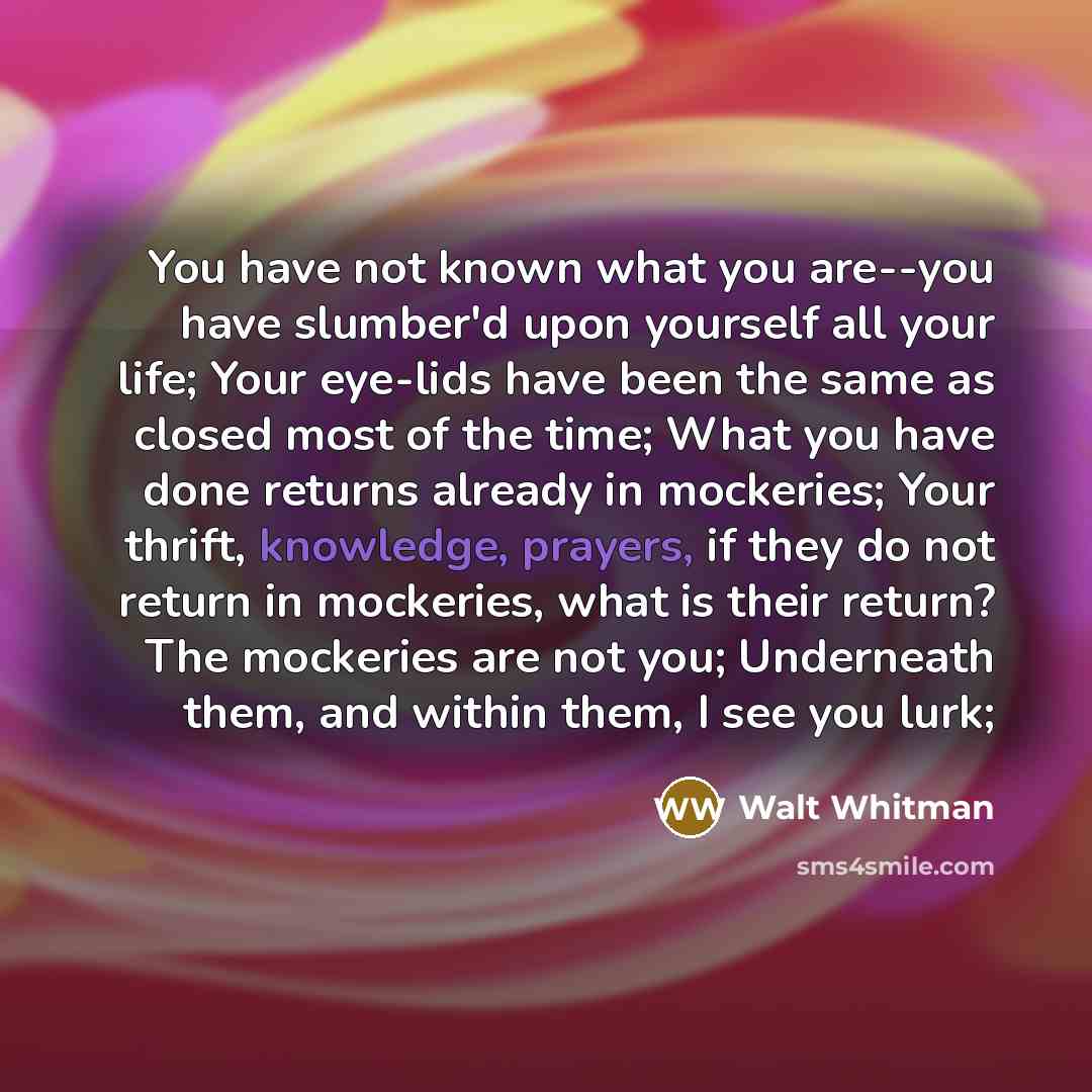 “You have not known what you are--you have slumber'd upon…” quote by Walt Whitman