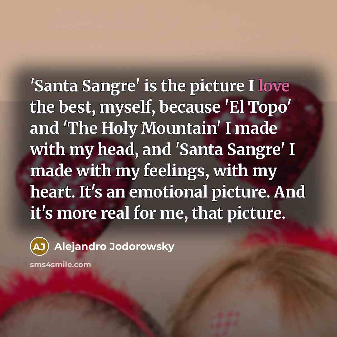 “'Santa Sangre' is the picture I love the best, myself,…” quote by Alejandro Jodorowsky