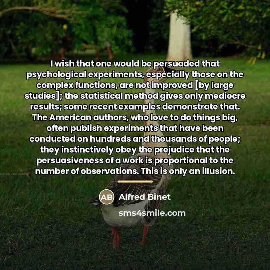 “I wish that one would be persuaded that psychological experiments,…” quote by Alfred Binet