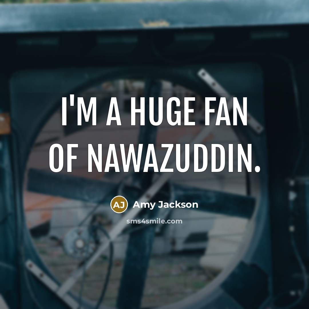 “I'm a huge fan of Nawazuddin.” quote by Amy Jackson