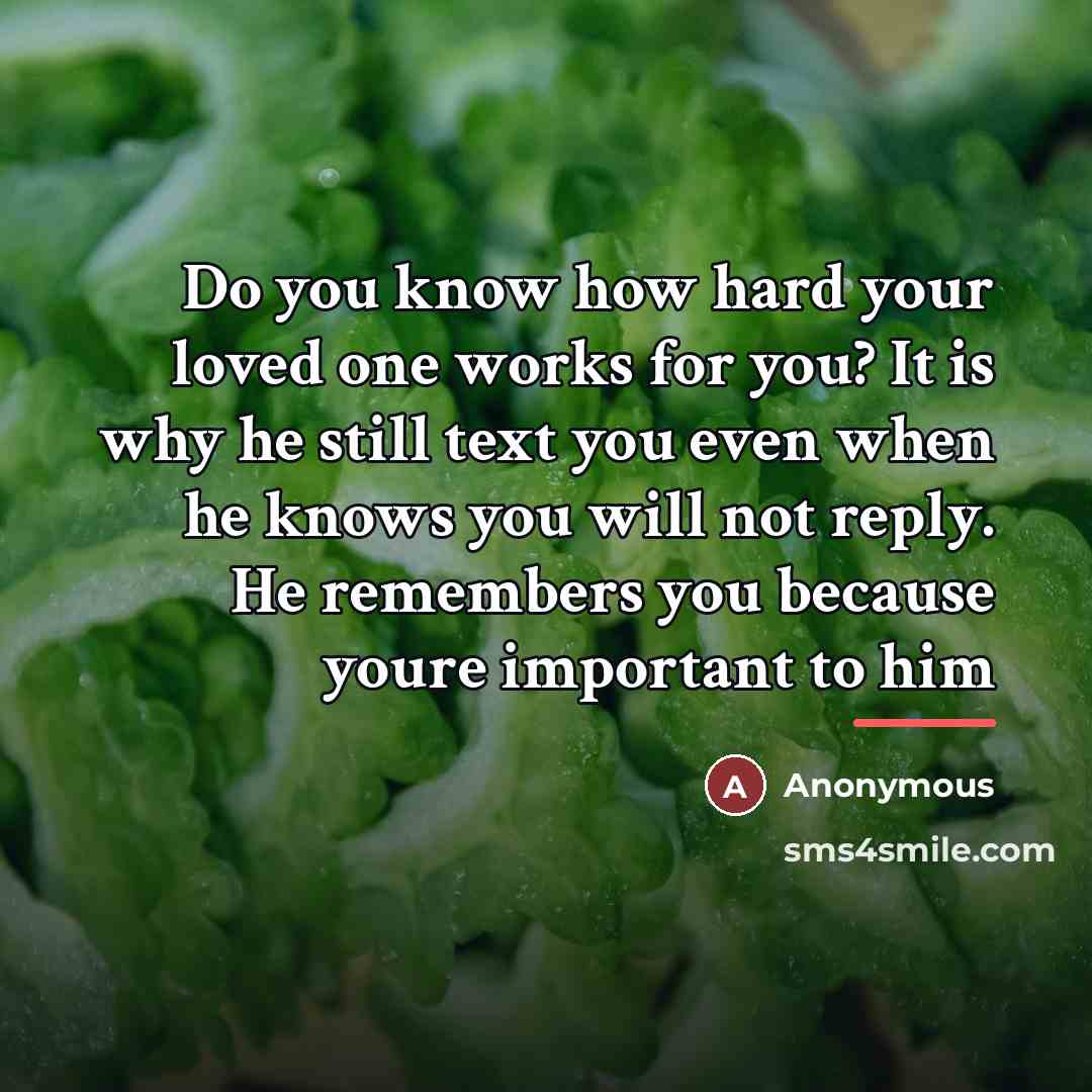 “Do you know how hard your loved one works for…” quote by Anonymous