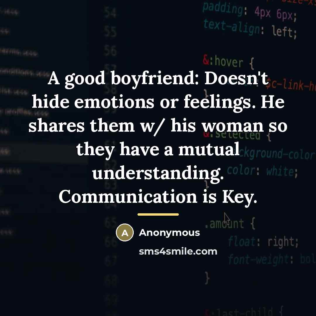 “A good boyfriend: Doesn't hide emotions or feelings. He shares…” quote by Anonymous