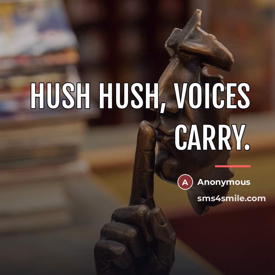 “Hush Hush, Voices Carry.…” quote by Anonymous