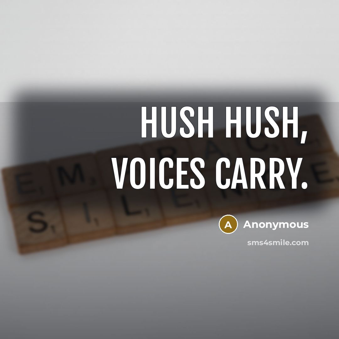 “Hush Hush, Voices Carry.” quote by Anonymous