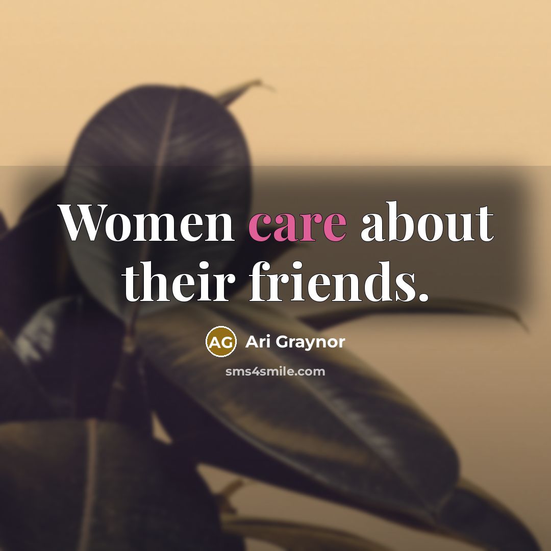 “Women care about their friends.…” quote by Ari Graynor