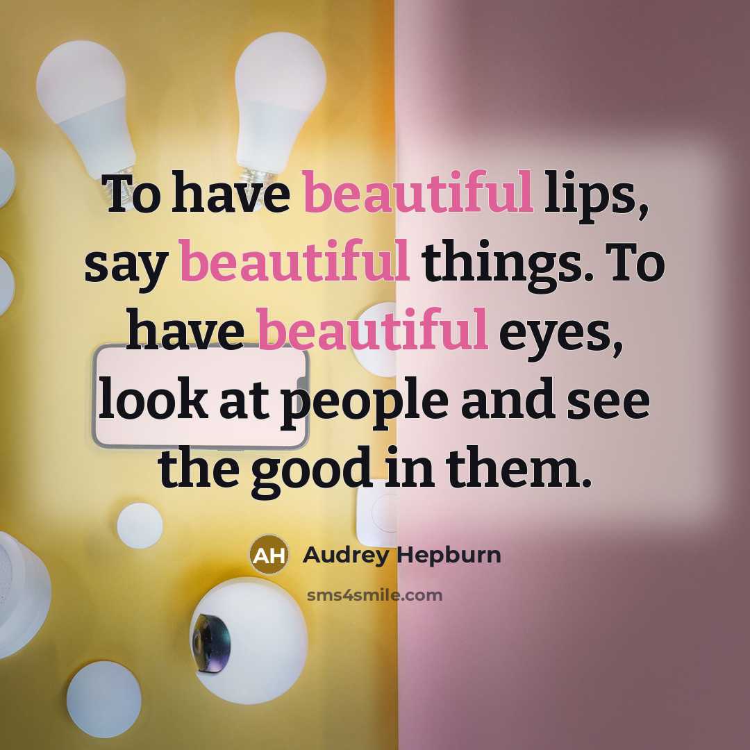 “To have beautiful lips, say beautiful things. To have beautiful…” quote by Audrey Hepburn