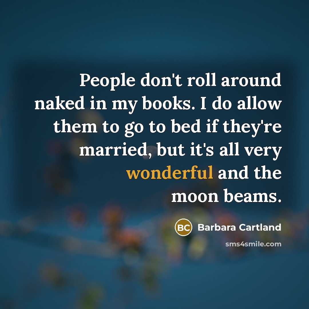 “People don't roll around naked in my books. I do…” quote by Barbara Cartland