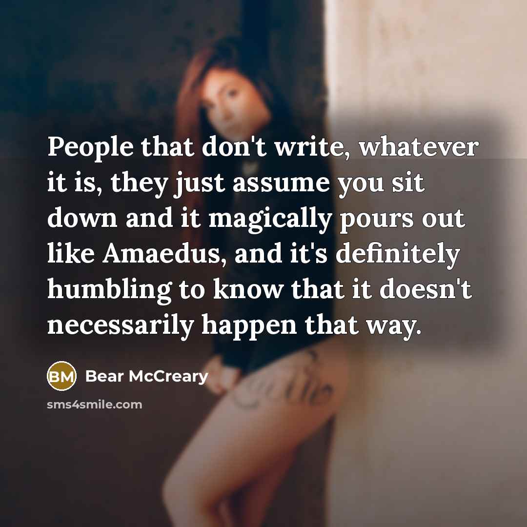 “People that don't write, whatever it is, they just assume…” quote by Bear McCreary