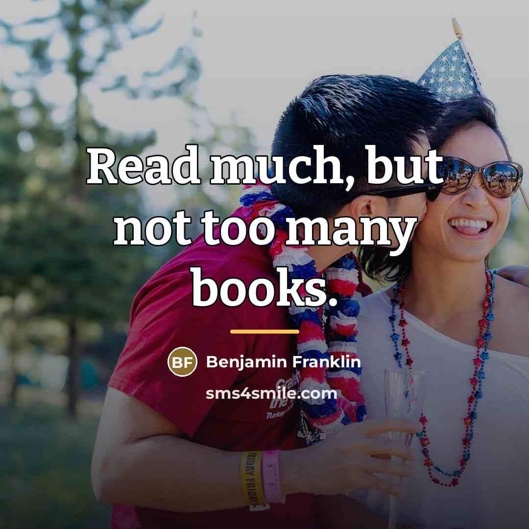 “Read much, but not too many books.…” quote by Benjamin Franklin