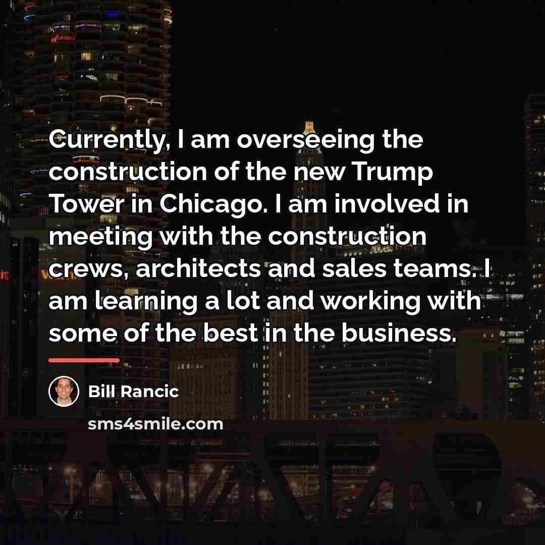 “Currently, I am overseeing the construction of the new Trump…” quote by Bill Rancic