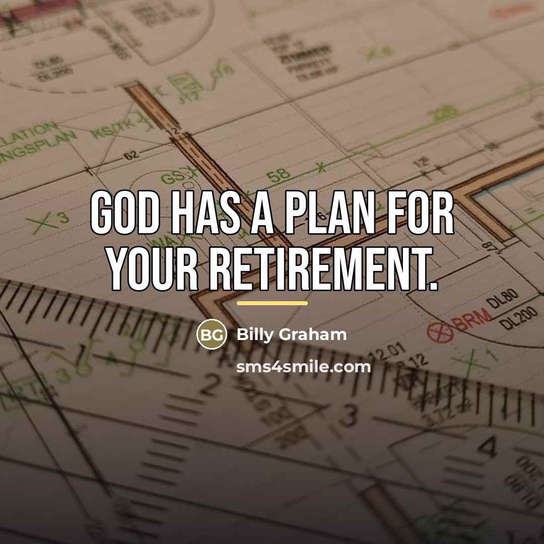 “God has a plan for your retirement.…” quote by Billy Graham
