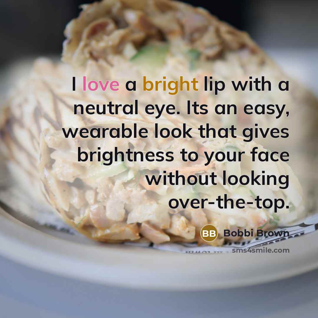 “I love a bright lip with a neutral eye. Its…” quote by Bobbi Brown