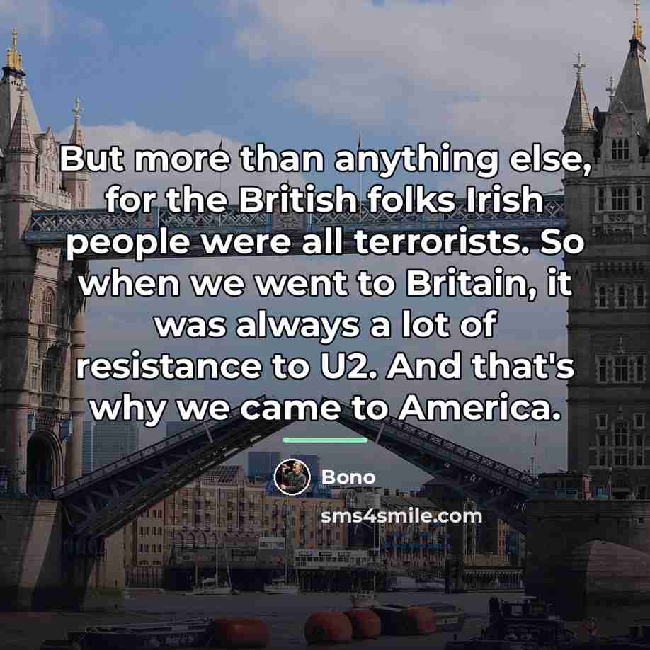 “But more than anything else, for the British folks Irish…” quote by Bono