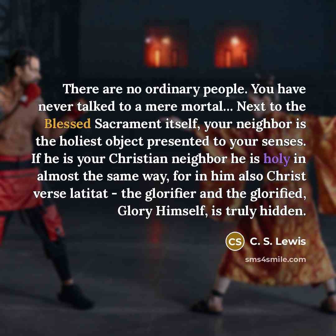 “There are no ordinary people. You have never talked to…” quote by C. S. Lewis