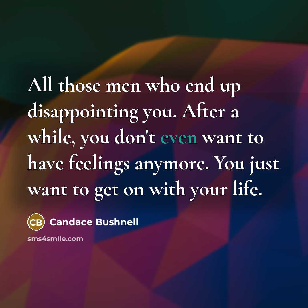“All those men who end up disappointing you. After a…” quote by Candace Bushnell