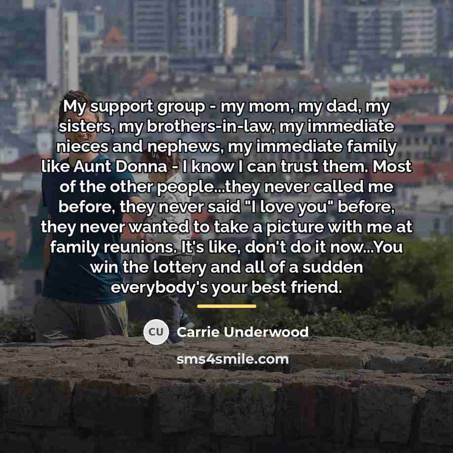 “My support group - my mom, my dad, my sisters,…” quote by Carrie Underwood