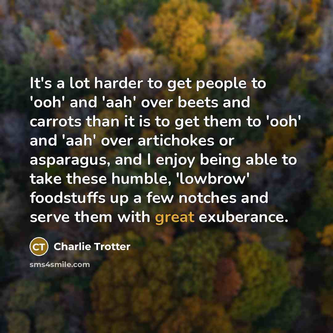 “It's a lot harder to get people to 'ooh' and…” quote by Charlie Trotter