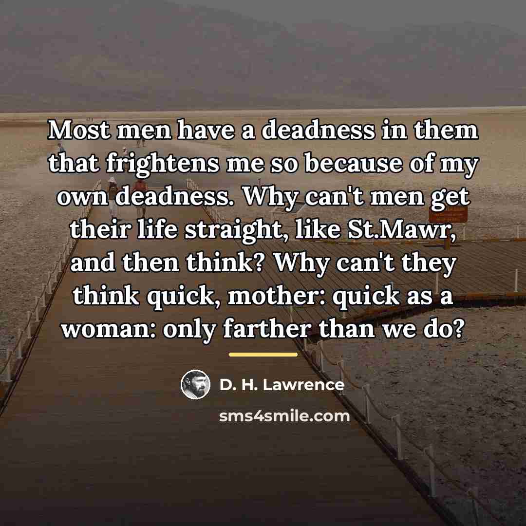 “Most men have a deadness in them that frightens me…” quote by D. H. Lawrence