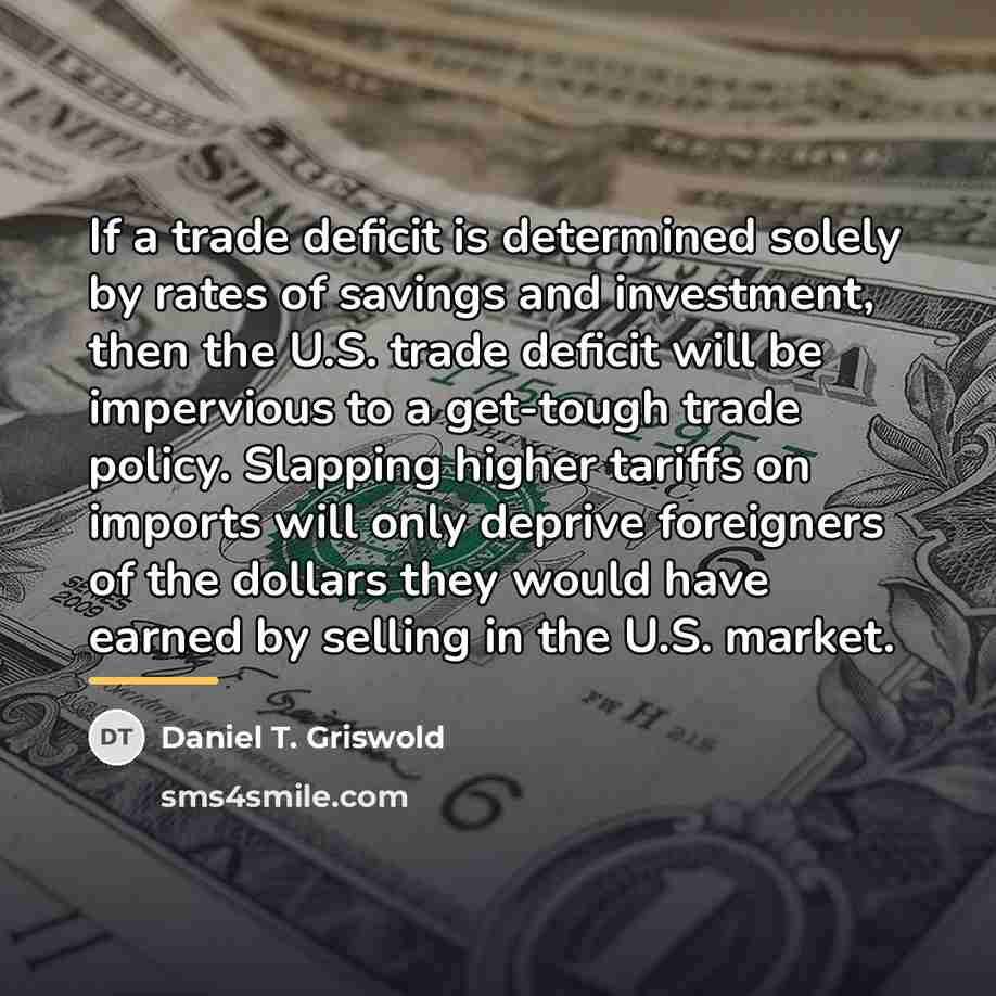 “If a trade deficit is determined solely by rates of…” quote by Daniel T. Griswold