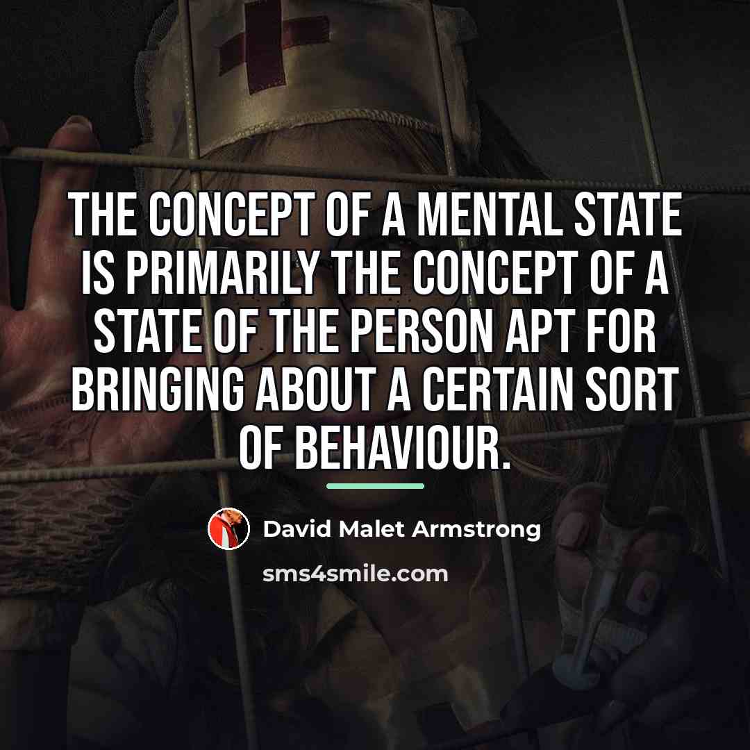 “The concept of a mental state is primarily the concept…” quote by David Malet Armstrong