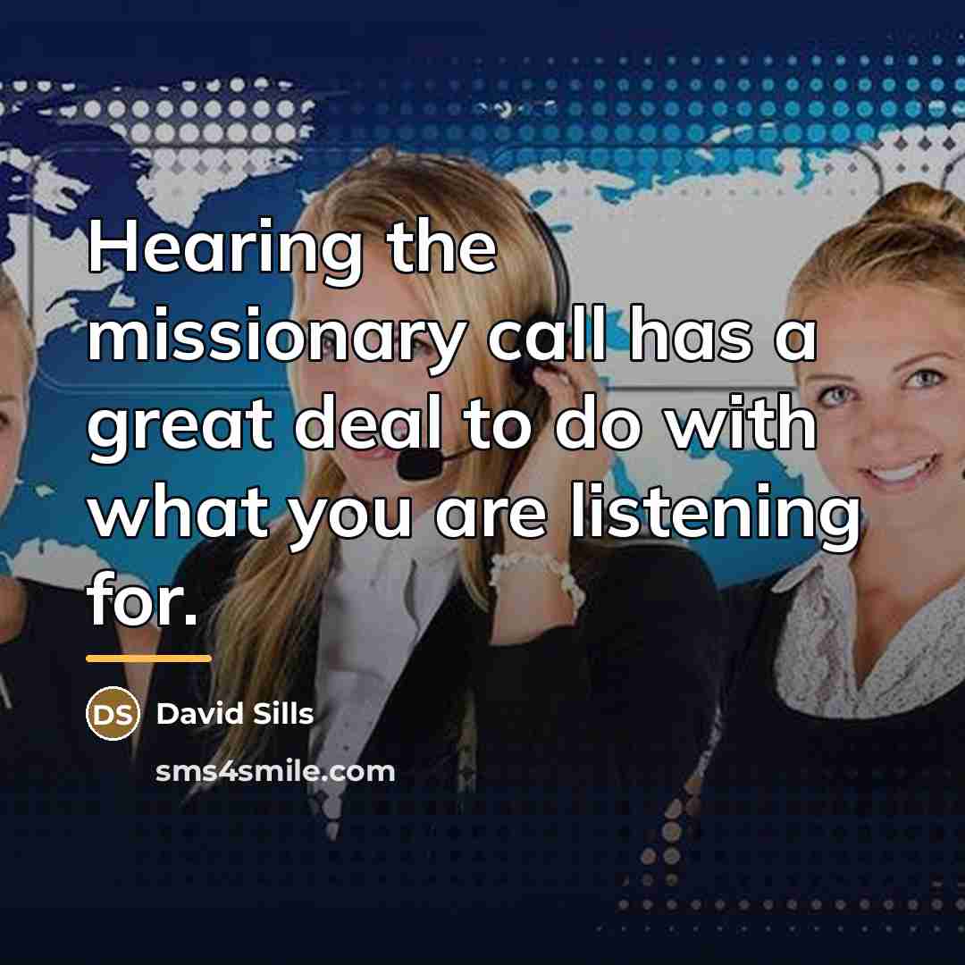 “Hearing the missionary call has a great deal to do…” quote by David Sills