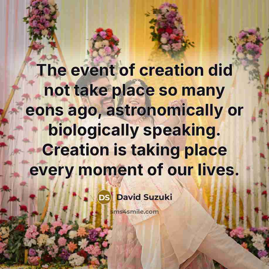 “The event of creation did not take place so many…” quote by David Suzuki