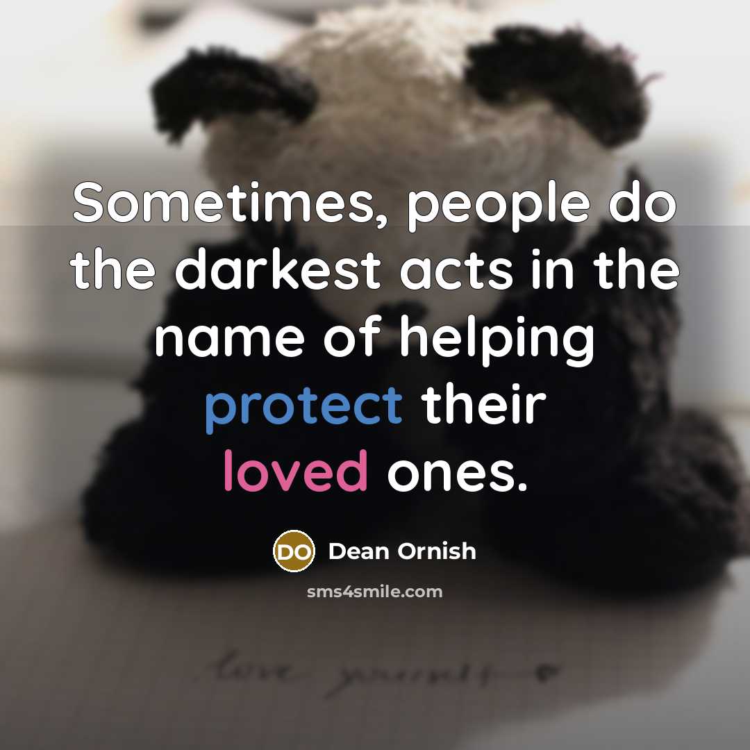 “Sometimes, people do the darkest acts in the name of…” quote by Dean Ornish