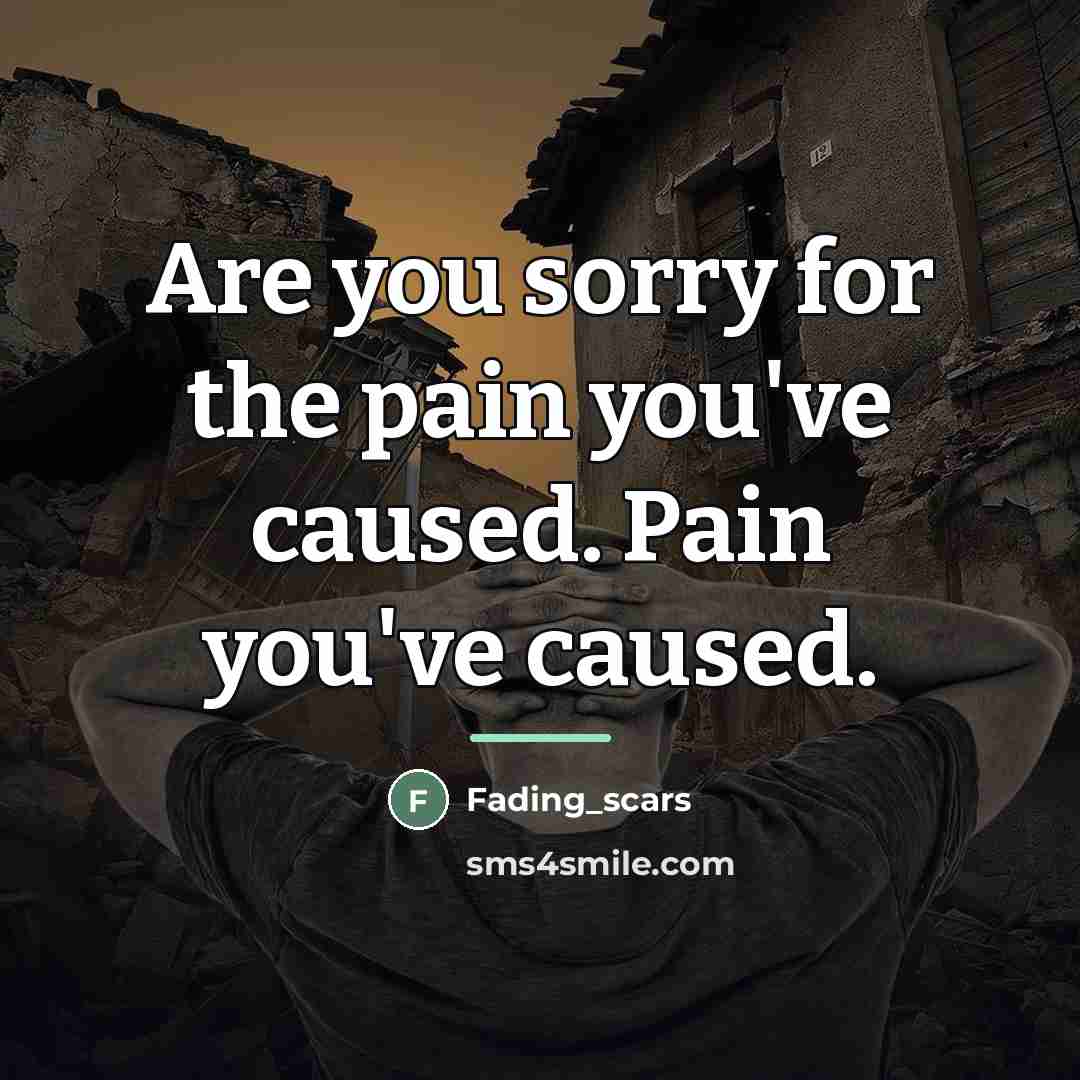 “Are you sorry for the pain you've caused. Pain you've…” quote by Fading_scars