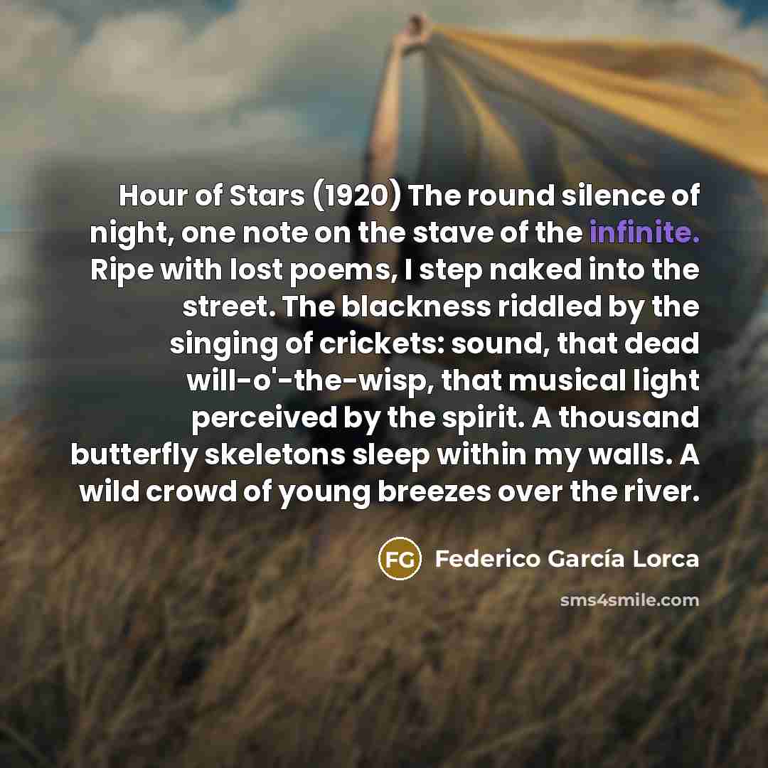 “Hour of Stars (1920) The round silence of night, one…” quote by Federico Garcia Lorca